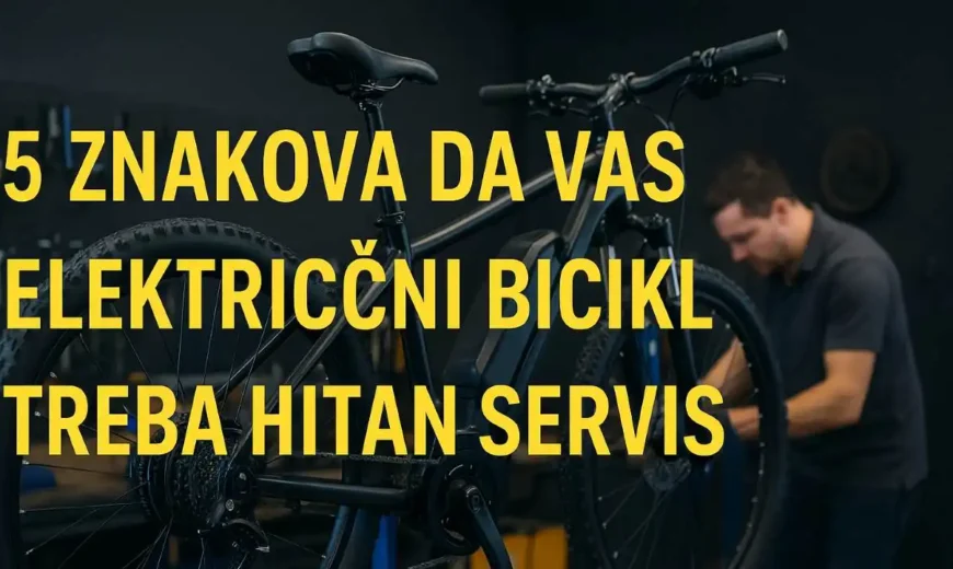 servis električnog bicikla – 5 znakova da vaš e-bike treba hitan servis